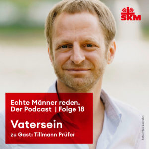 Podcast-Folge Echte Männer reden. mit Tillmann Prüfer. Thema: Vatersein